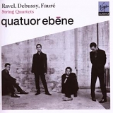 Quatuor EbÃ¨ne - Quatuor Ã‰bÃ¨ne Performs Ravel, Debussy & FaurÃ©