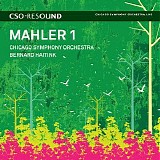 Chicago Symphony Orchestra / Bernard Haitink - Mahler: Symphony No. 1 in D Major