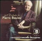 Chicago Symphony Orchestra / Pierre Boulez - A Tribute to Pierre Boulez