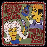 Southern Culture On The Skids - Liquored Up And Laquered Down