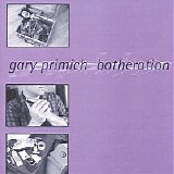Gary Primich - Botheration