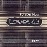 Level 42 - Forever Now