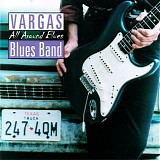 Vargas Blues Band - All Around Blues