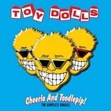 The Toy Dolls - Cheerio And Toodlepip!