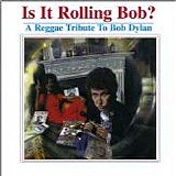 Various artists - Is It Rolling Bob?: A Reggae Tribute to Bob Dylan, Vol 1