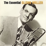 Glenn Miller - The Essential Glenn Miller