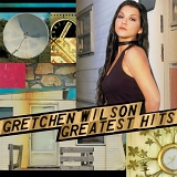 Gretchen Wilson - Greatest Hits