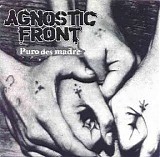 Agnostic Front - Puro des madres