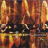 Uriah Heep - Future Echoes Of The Past