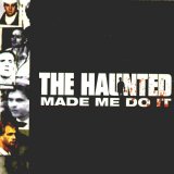 The Haunted - The Haunted Made Me Do It