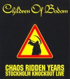 Children of Bodom - Chaos Ridden Years - Stockholm Knockout Live