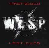 W.A.S.P. - First Blood...Last Cuts