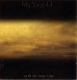My Shameful - Of All the Wrong Things