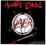 Slayer - Haunting The Chapel