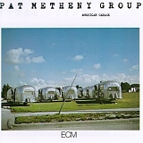 Pat Metheny Group - American Garage