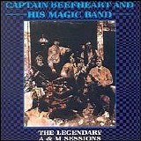 Captain Beefheart and His Magic Band - The Legendary A&M Sessions