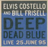 Elvis Costello, Bill Frisell - Deep Dead Blue (Live 25 June 95)