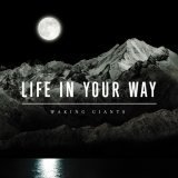Life in Your Way - Waking Giants
