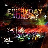Everyday Sunday - The Best Night Of Our Lives