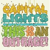 Capital Lights - This Is an Outrage!