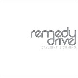 Remedy Drive - Daylight is Coming