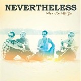 Nevertheless - When I'm With You