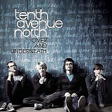 Tenth Avenue North - Over and Underneath