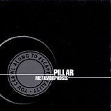Pillar - Metamorphosis