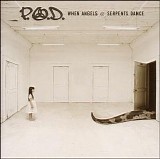 P.O.D. - When Angels and Serpents Dance