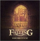Here I Come Falling - Oh Grave, Where Is Thy Victory