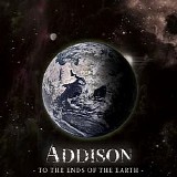 Addison - To The Ends Of The Earth