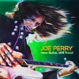 Joe Perry - Have Guitar, Will Travel
