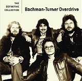 Bachman-Turner Overdrive - The Definitive Collection