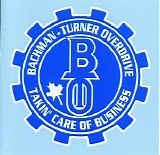 Bachman-Turner Overdrive - Takin' Care Of Business