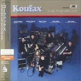 Koufax - It Had To Do With Love