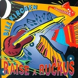 Bill Kirchen - Raise A Ruckus