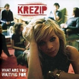 Krezip - 3 Original Album Classics - What Are You Waiting For