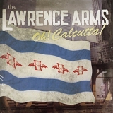 Lawrence Arms, The - Oh! Calcutta!