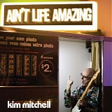 Kim Mitchell - Ain't Life Amazing
