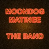 The Band - Moondog Matinee