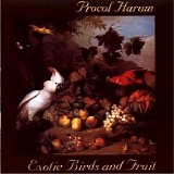Procol Harum - Exotic Birds & Fruit