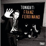 Franz Ferdinand - Tonight: Franz Ferdinand