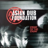 Asian Dub Foundation - Enemy Of The Enemy
