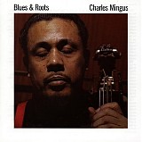 Charles Mingus - Blues and Roots