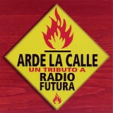 Various artists - Arde La Calle: Un Tributo A Radio Futura