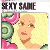 Sexy Sadie - It's Beautiful, It's Love