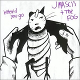 J Mascis + The Fog - Where'd You Go