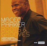 Maceo Parker - Roots & Grooves