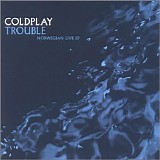 Coldplay - Trouble: Norwegian Live EP