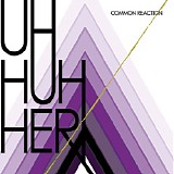 Uh Huh Her - Common Reaction